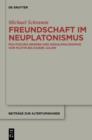 Image for Freundschaft im Neuplatonismus: Politisches Denken und Sozialphilosophie von Plotin bis Kaiser Julian