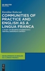 Image for Communities of Practice and English as a Lingua Franca : A Study of Students in a Central European Context