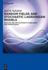Image for Random Fields and Stochastic Lagrangian Models: Analysis and Applications in Turbulence and Porous Media