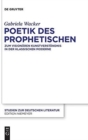 Image for Poetik des Prophetischen : Zum visionaren Kunstverstandnis in der Klassischen Moderne