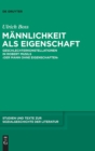 Image for Mannlichkeit als Eigenschaft : Geschlechterkonstellationen in Robert Musils &#39;Der Mann ohne Eigenschaften&#39;