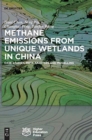 Image for Methane emissions from unique wetlands in China  : case studies, meta analyses, and modelling