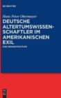 Image for Deutsche Altertumswissenschaftler im amerikanischen Exil : Eine Rekonstruktion