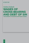 Image for Wages of cross-bearing and debt of sin: the economy of heaven in Matthew&#39;s gospel