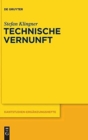 Image for Technische Vernunft : Kants Zweckbegriff und das Problem einer Philosophie der technischen Kultur