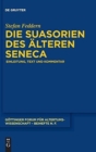Image for Die Suasorien des alteren Seneca : Einleitung, Text und Kommentar