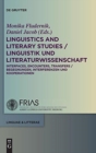 Image for Linguistics and Literary Studies / Linguistik und Literaturwissenschaft : Interfaces, Encounters, Transfers / Begegnungen, Interferenzen und Kooperationen