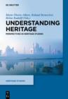 Image for Understanding heritage: perspectives in heritage studies
