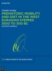 Image for Prehistoric mobility and diet in the West Eurasian Steppes 3500 to 300 bc  : an isotopic approach