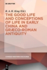 Image for The good life and conceptions of life in early China and Graeco-Roman antiquity