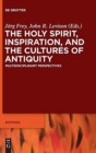Image for The Holy Spirit, Inspiration, and the Cultures of Antiquity : Multidisciplinary Perspectives