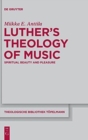 Image for Luther&#39;s Theology of Music : Spiritual Beauty and Pleasure