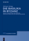 Image for Die Basilika in Byzanz: Gestalt, Ausstattung und Funktion sowie das Verhaltnis zur Kreuzkuppelkirche