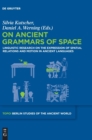 Image for On Ancient Grammars of Space : Linguistic Research on the Expression of Spatial Relations and Motion in Ancient Languages