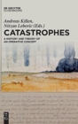Image for Catastrophes : A History and Theory of an Operative Concept