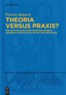 Image for Theoria versus Praxis?: Zur Entwicklung eines Prinzipienwissens im Bereich der Praxis in Antike und Spatantike
