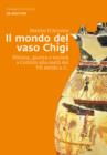 Image for Il mondo del vaso Chigi: Pittura, guerra e societáa a Corinto alla metáa del VII secolo a.C. : volume 12