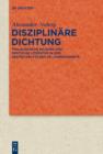 Image for Disziplinare Dichtung: Philologische Bildung und deutsche Literatur in der ersten Halfte des 20. Jahrhunderts