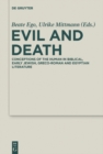 Image for Evil and death: conceptions of the human in biblical, early Jewish, early Christian, Greco-Roman and Egyptian literature