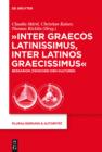 Image for &quot;Inter graecos latinissimus, inter latinos graecissimus&quot;: Bessarion zwischen den Kulturen