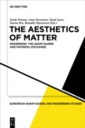 Image for The aesthetics of matter  : modernism, the avant-garde and material exchange