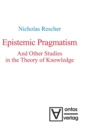 Image for Epistemic Pragmatism and Other Studies in the Theory of Knowledge