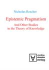 Image for Epistemic Pragmatism and Other Studies in the Theory of Knowledge