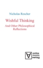 Image for Wishful Thinking And Other Philosophical Reflections