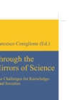 Image for Through the Mirrors of Science : New Challenges for Knowledge-based Societies