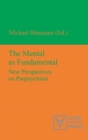 Image for The Mental as Fundamental : New Perspectives on Panpsychism