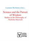 Image for Science and the Pursuit of Wisdom: Studies in the Philosophy of Nicholas Maxwell