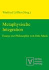 Image for Metaphysische Integration: Essays zur Philosophie von Otto Muck