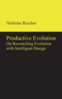 Image for Productive Evolution : On Reconciling Evolution with Intelligent Design