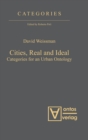 Image for Cities, Real and Ideal : Categories for an Urban Ontology