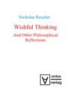 Image for Wishful Thinking And Other Philosophical Reflections