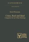 Image for Cities, Real and Ideal: Categories for an Urban Ontology : 2