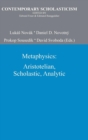 Image for Metaphysics : Aristotelian, Scholastic, Analytic