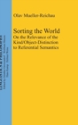 Image for Sorting the World : On the Relevance of the Kind/Object-Distinction to Referential Semantics