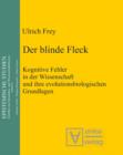 Image for Der blinde Fleck: Kognitive Fehler in der Wissenschaft und ihre evolutionsbiologischen Grundlagen : 13