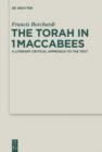 Image for The Torah in 1 Maccabees: a literary critical approach to the text