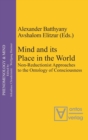 Image for Mind and its Place in the World : Non-Reductionist Approaches to the Ontology of Consciousness