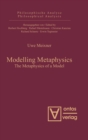 Image for Modelling Metaphysics : The Metaphysics of a Model
