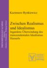 Image for Zwischen Realismus und Idealismus: Ingardens Uberwindung des transzendentalen Idealismus Husserls