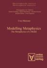 Image for Modelling Metaphysics: The Metaphysics of a Model