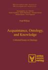 Image for Acquaintance, Ontology, and Knowledge: Collected Essays in Ontology