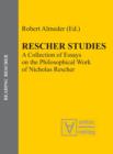 Image for Rescher Studies: A Collection of Essays on the Philosophical Work of Nicholas Rescher