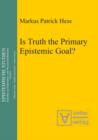 Image for Is Truth the Primary Epistemic Goal?