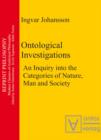 Image for Ontological Investigations: An Inquiry into the Categories of Nature, Man and Soceity