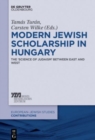 Image for Modern Jewish scholarship in Hungary  : the &#39;science of Judaism&#39; between East and West