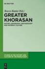 Image for Greater Khorasan: history, geography, archaeology and material culture : Volume 29